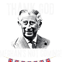 Thank God Meghanamp39s not Coming King Charles III Coronation Funny Royal Coronation 2023