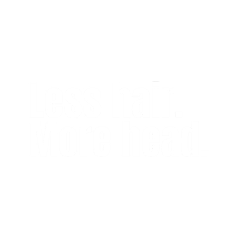 Less Hair More Head - Funny Bald Head.png