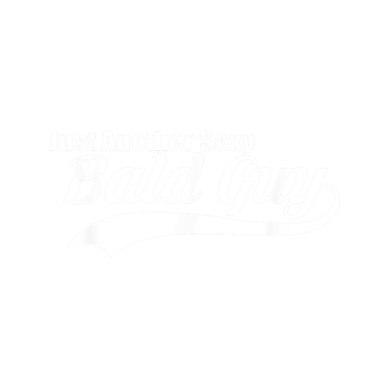 Mens Just Another Sexy Bald Guy.png