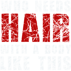 who needs hair with a body like this