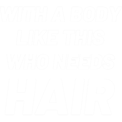 with a body like this who needs hair funny bald head humor