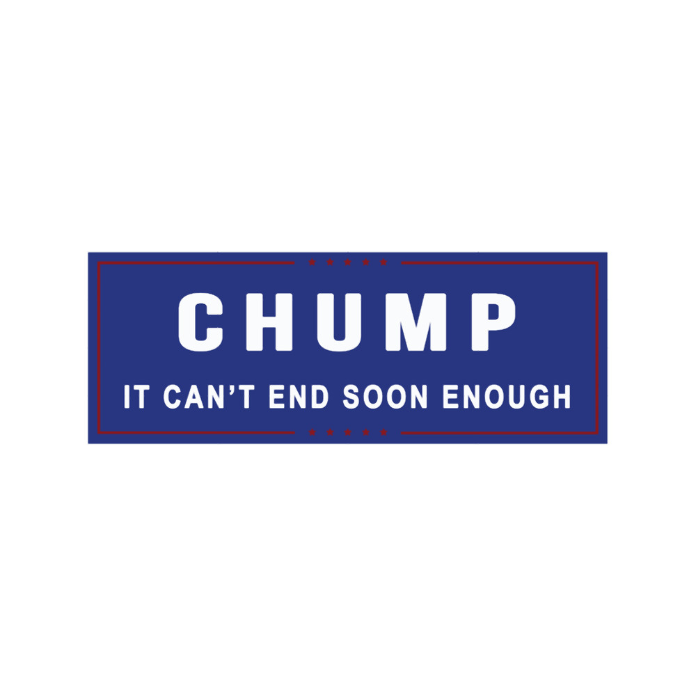 CHUMP- It Can_t End Soon Enough.png