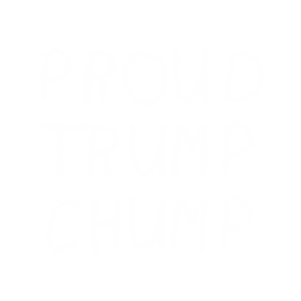 Proud Trump Chump (hand-written white on dark).png