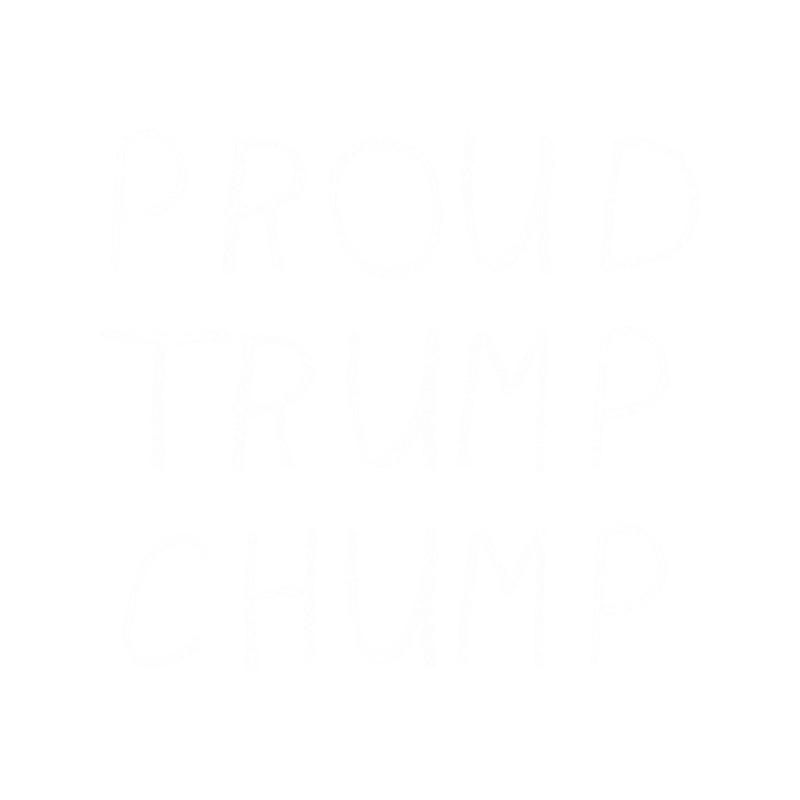 Proud Trump Chump (hand-written white on dark).png
