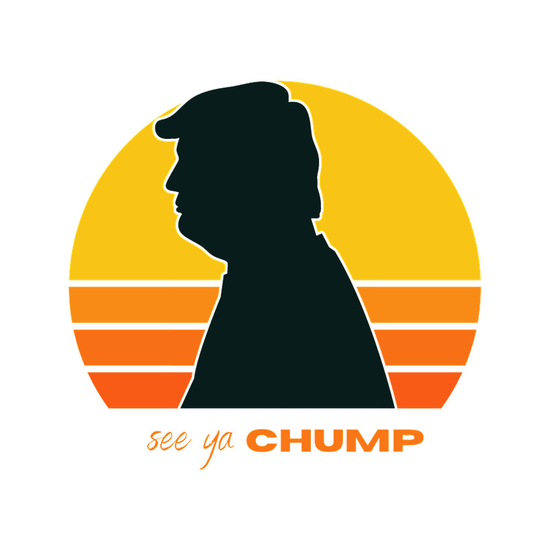 See ya Chump Goodbye Trump Biden Harris 2020.png