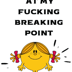 little miss at my fucking breaking point funnyactive