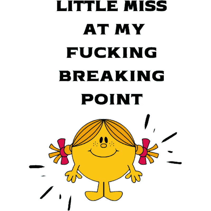 little miss at my fucking breaking point FunnyActive .png