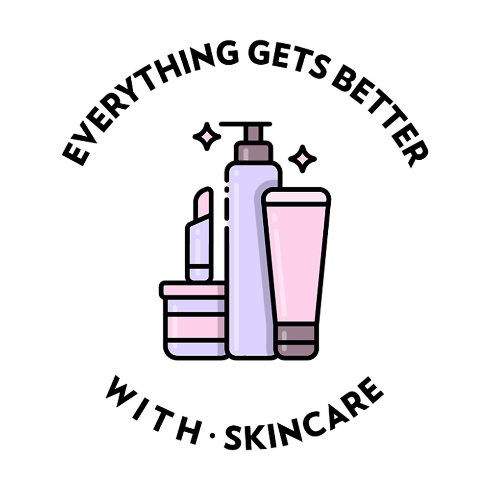 Everything Gets Better with Skincare.png