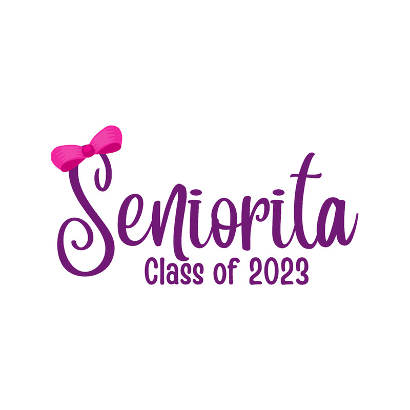 Graduation 2023Senior Class Of 2023 , Seniorita 1 .png