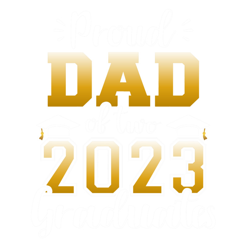 Proud dad of two class of 2023 graduates senior graduation .png