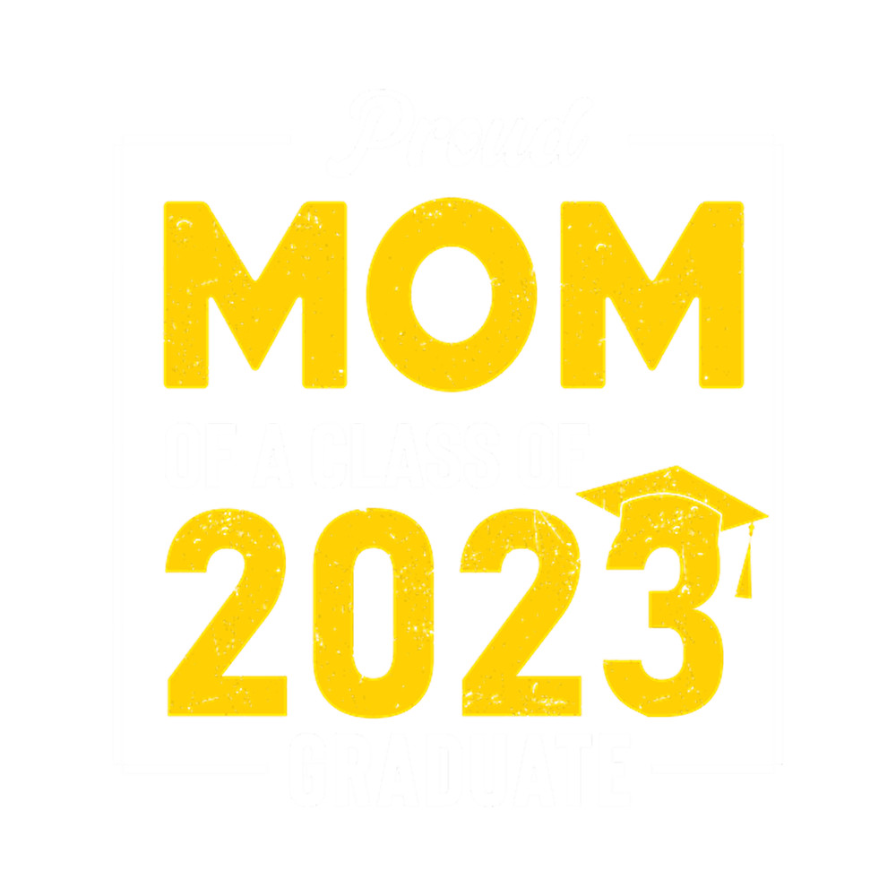 Proud Mom Class Of A Class Of 2023 Graduate.png