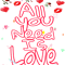 All you need is love.png