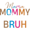 Funny Mama Mommy Mom Bruh Mommy Mom And Me Matching Gift Mother_s Day.png