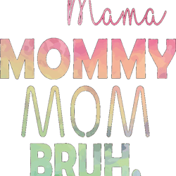Funny Mama Mommy Mom Bruh