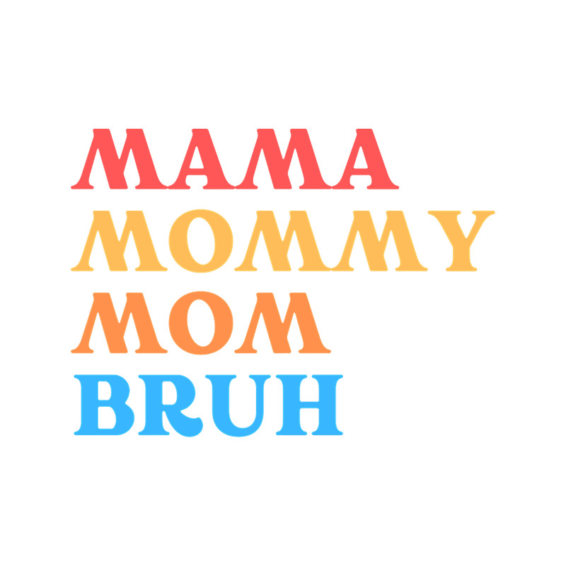 I went to mama to mummy to mom to bruh 2 (29).png