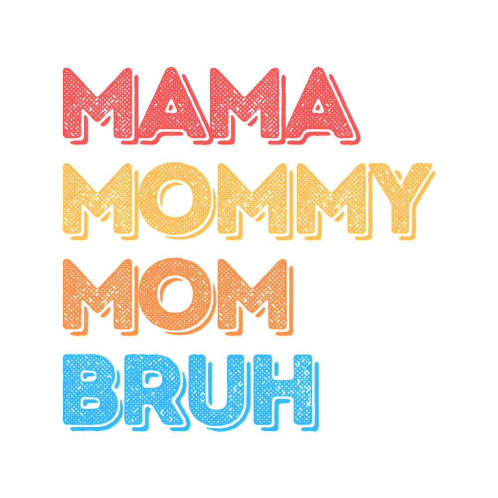 I went to mama to mummy to mom to bruh mama mommy mom bruhmothers day from sonT-Sh (1).png
