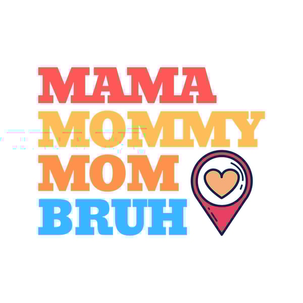 I went to mama to mummy to mom to bruh mama mommy mom bruhmothers day from sonT-Sh (9).png