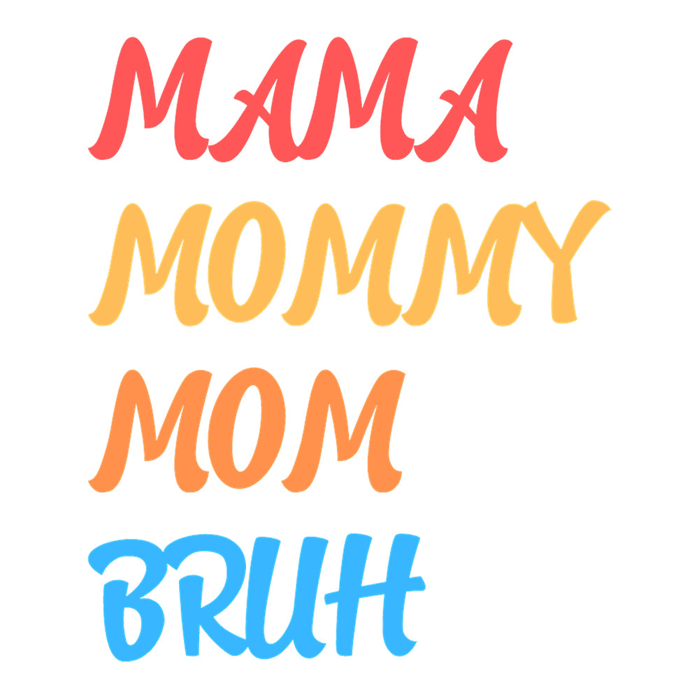 I went to mama to mummy to mom to bruh mama mommy mom bruhmothers day from sonT-Sh (11).png