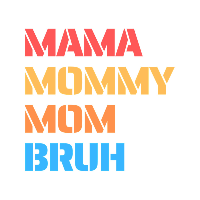 I went to mama to mummy to mom to bruh mama mommy mom bruhmothers day from sonT-Sh (31).png