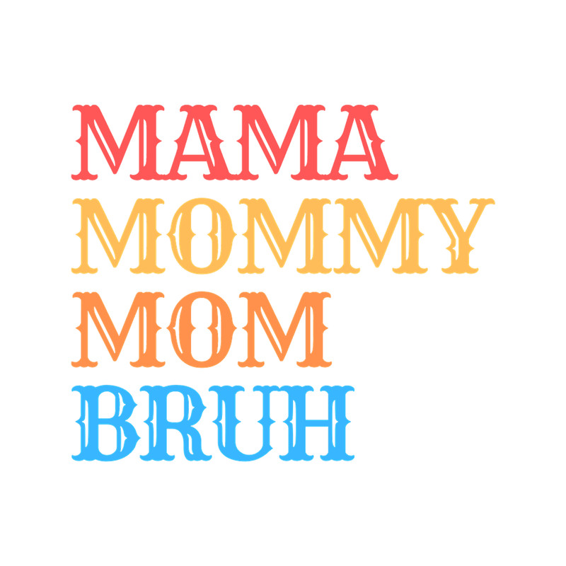 I went to mama to mummy to mom to bruh mama mommy mom bruhmothers day from sonT-Sh(32).png