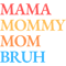 I went to mama to mummy to mom to bruh(4).png