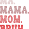 Ma Mama Mom Bruh - Pink Crunch.png
