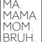 Ma Mama Mom Bruh Mother Mommy sarcastic funny mother_s day.png