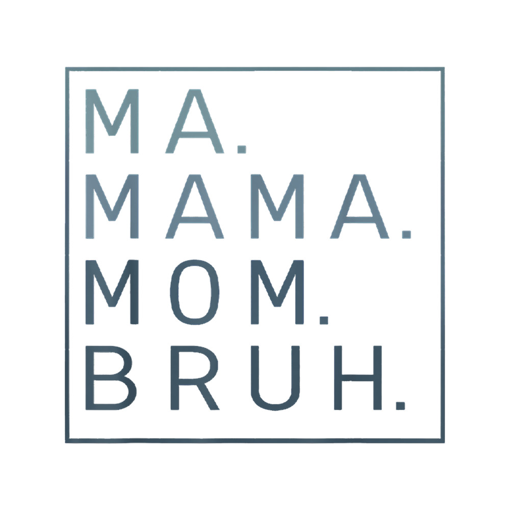 Ma Mama Mom Bruh Mother Mommy.png