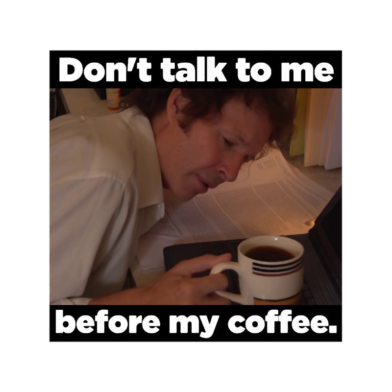 Neil Breen - Don_t Talk to Me Before Coffee.png