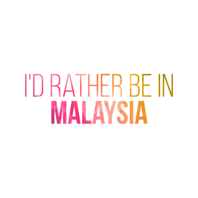 I_d Rather Be In Malaysia in Watercolor.png