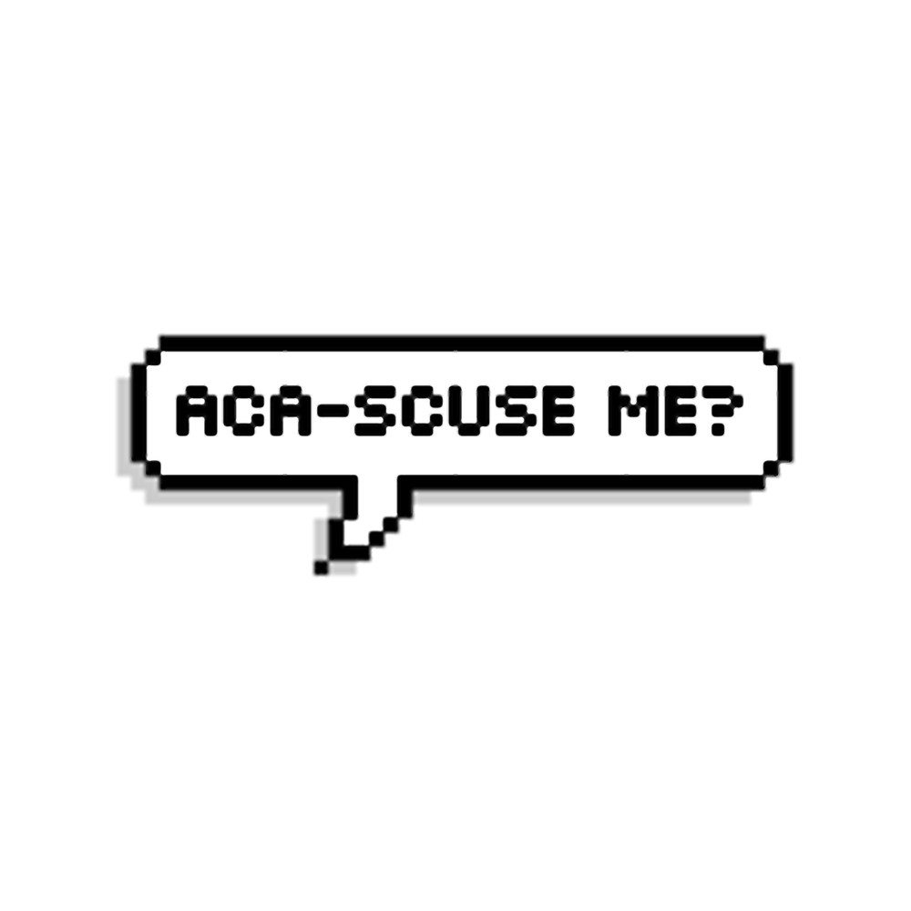 aca-scuse me(1).png