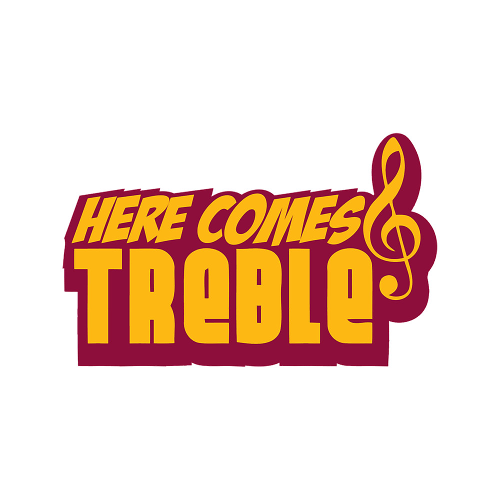 Here Comes TREBLE .png