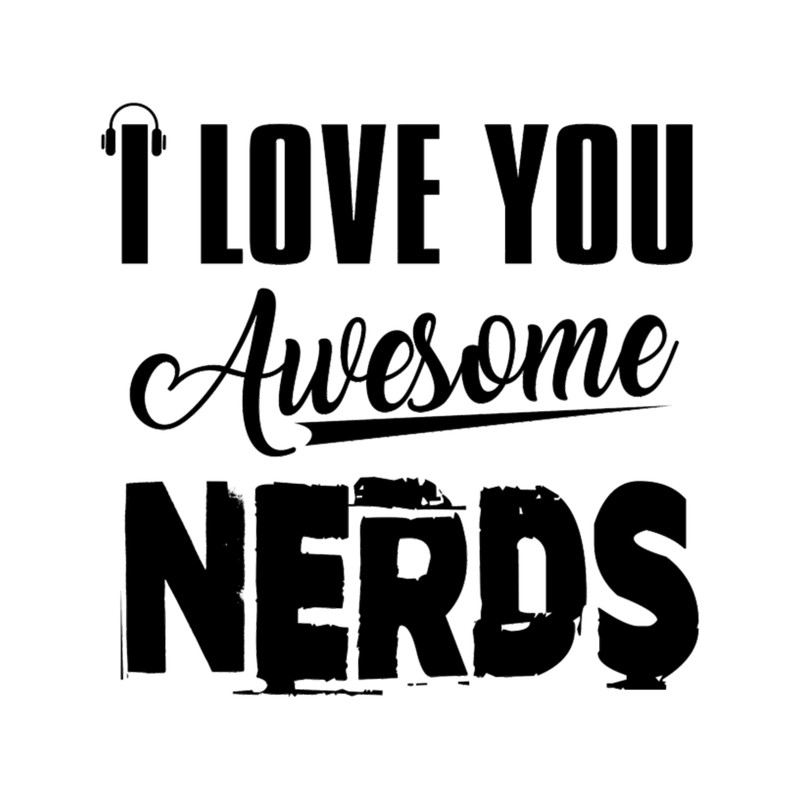 I LOVE YOU AWESOME NERDS .png