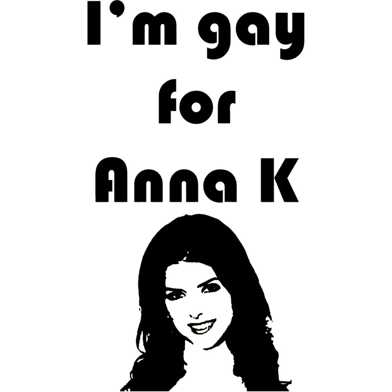 I_m Gay for Anna K_quot_ Print .png