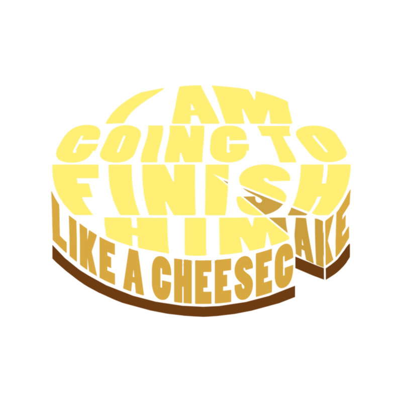 Pitch Perfect - Finish Him Like a Cheesecake.png