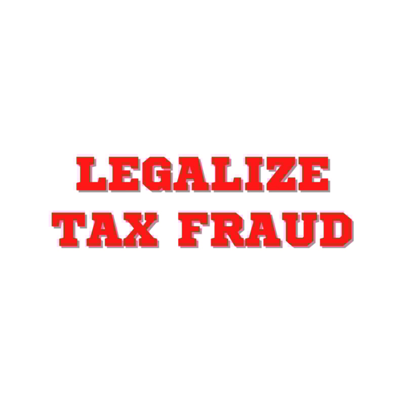 Legalize tax frauf.png