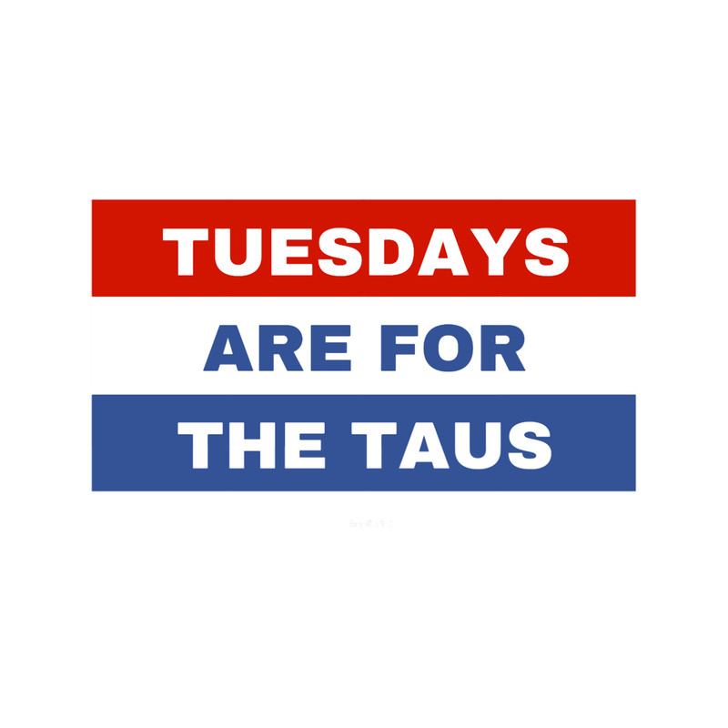 Tuesdays are for the Taus.png