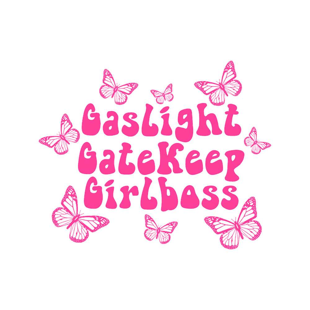 Gaslight Gatekeep Girlboss _lt_3.png