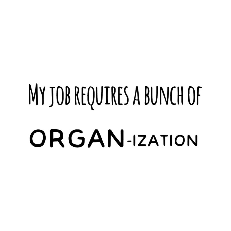 My Job Requires ORGAN-ization .png