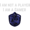 I am not a Player i am a Gamer .png