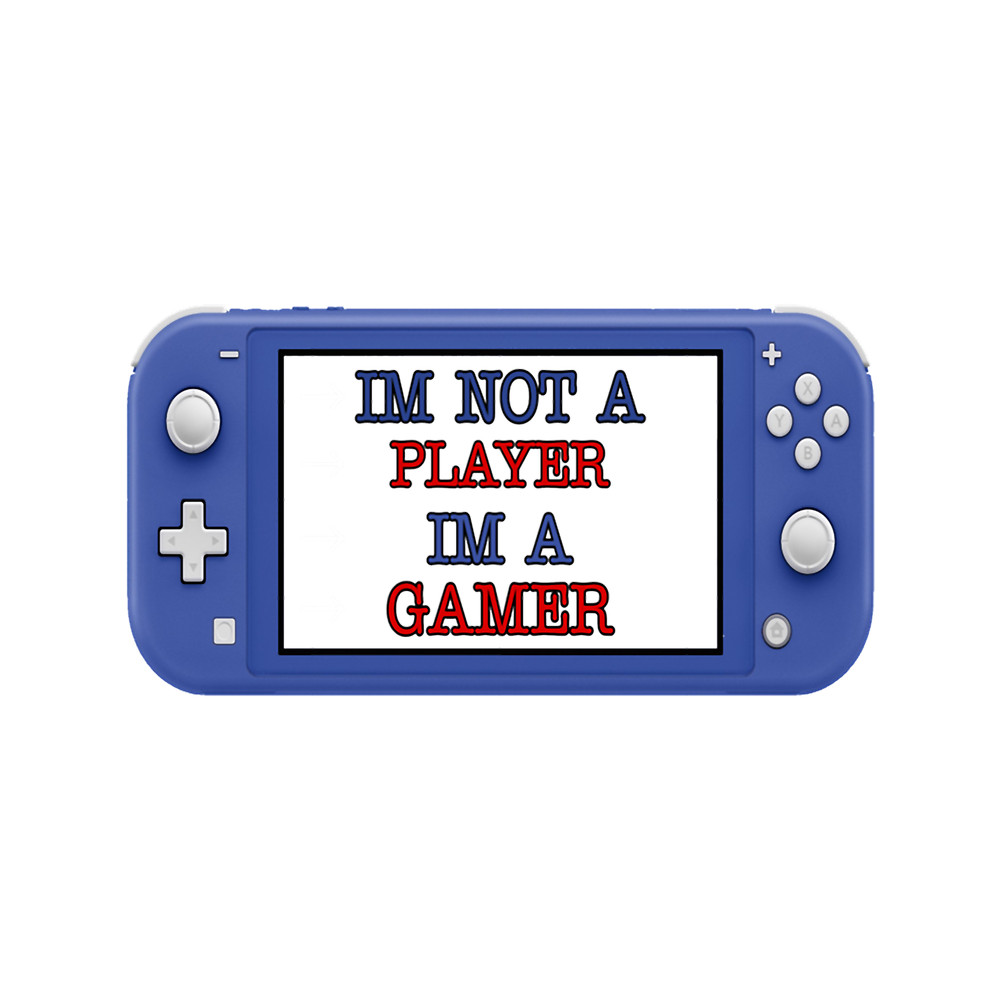 I_m Not A Player I_m A Gamer .png