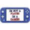 I_m Not A Player I_m A Gamer .png