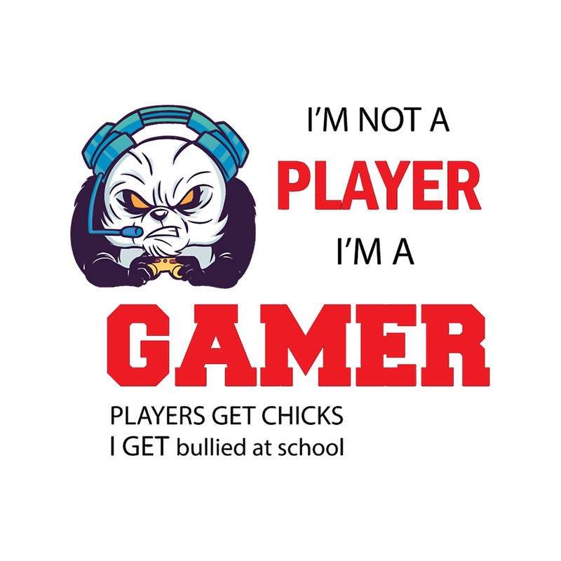 I_m Not A Player I_m A Gamer (2).png
