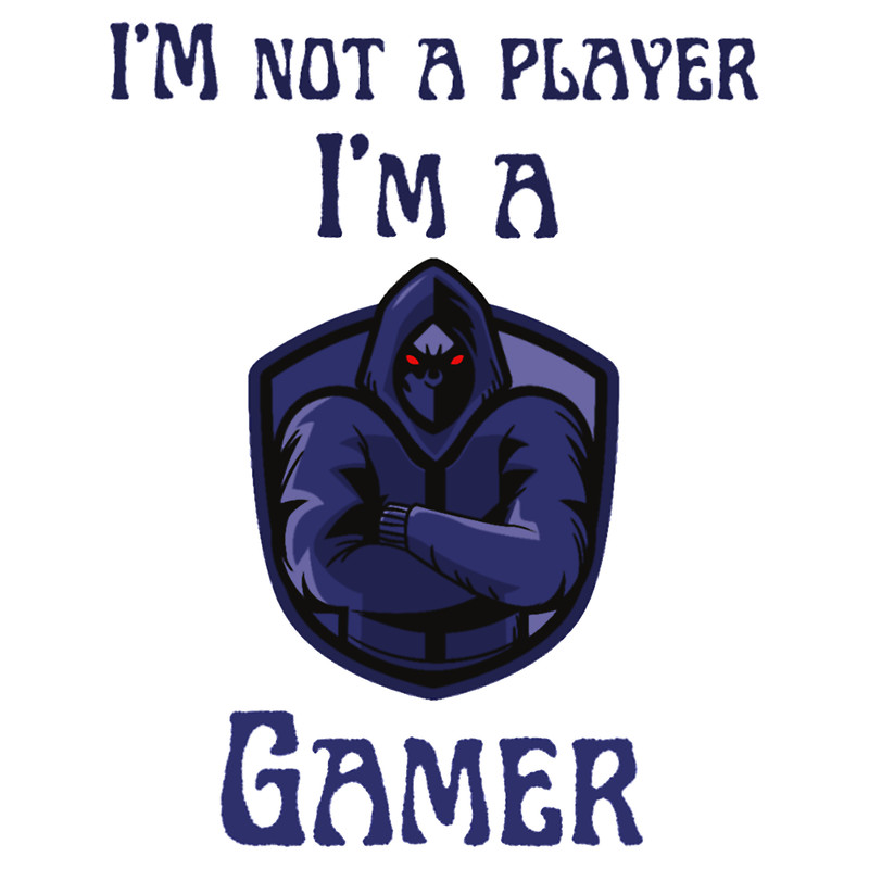 I_m Not A Player I_m A Gamer (4).png