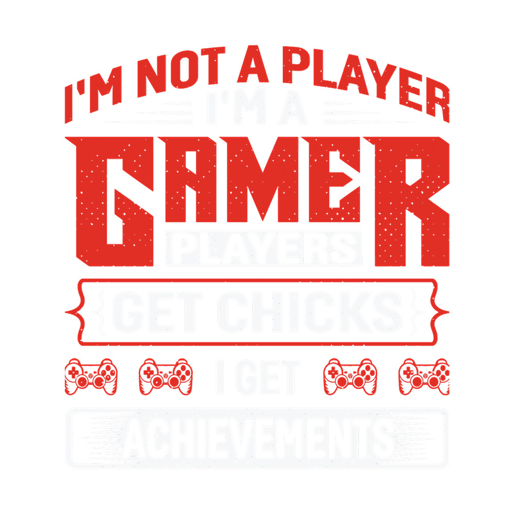 I_m Not a Player I_m a Gamer T-.png