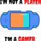 I_m Not A Player I_m A Gamer1 (3).png