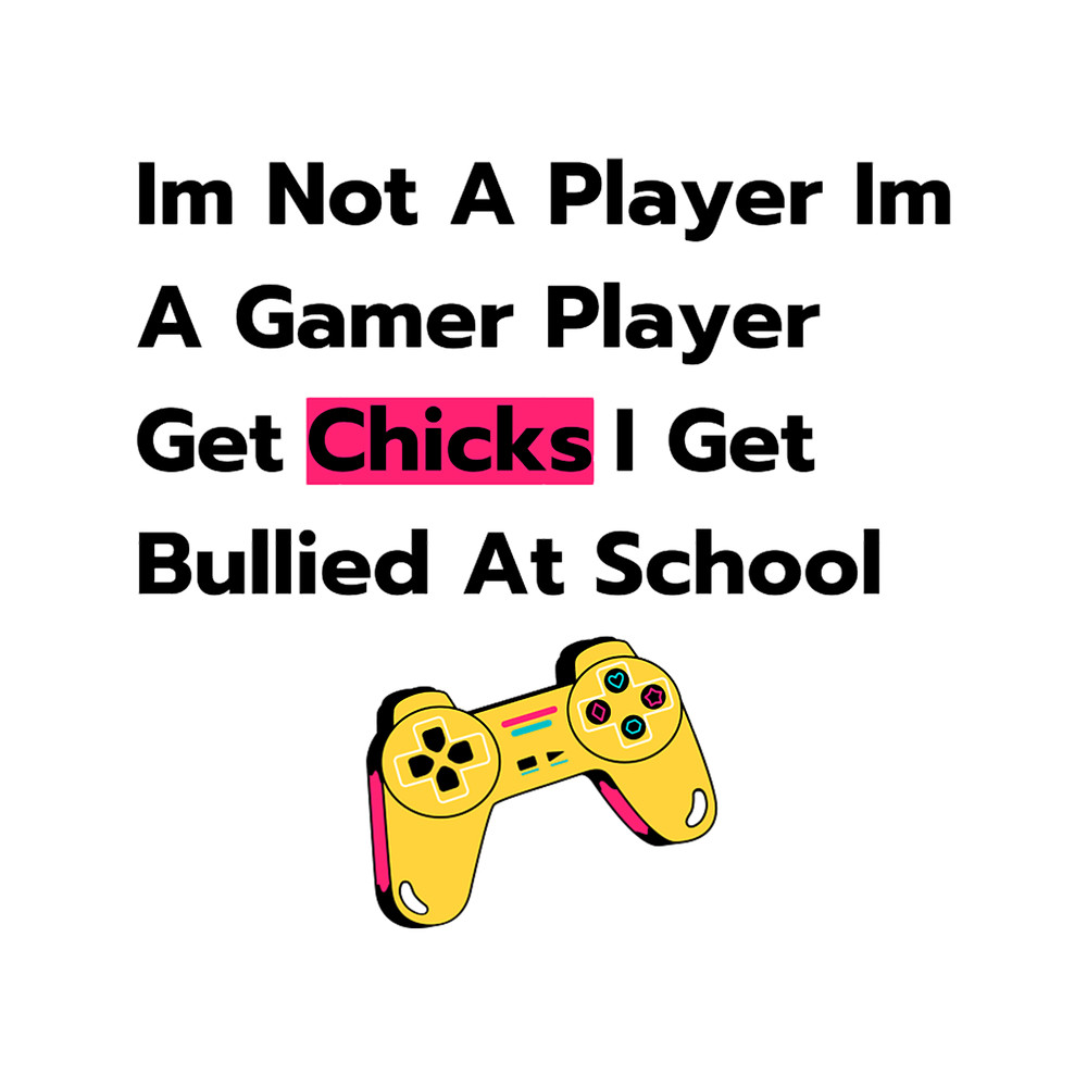 Im not a player Im a gamer (6).png