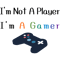 Im not a player Im a gamer Active.png