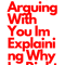 Im Not Arguing With You Im Explaining Why Im Right.png