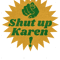 Strange Enough Special Thing Shut Up Karen Anti KarenCool .png